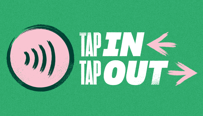Tap in and tap out