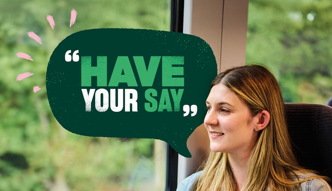 A woman sat on a train. An green speech bubble reads "Have your say"