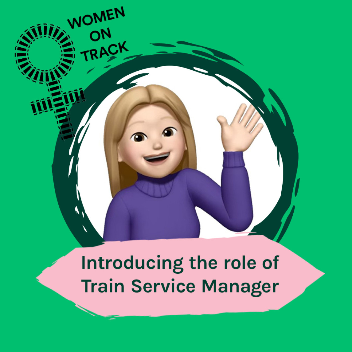 Introducing the role of Train Service Manager- cartoon image of Lauren with the female symbol (Circle atop a cross) made of train tracks.
